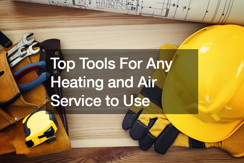 Top Tools For Any Heating and Air Service to Use