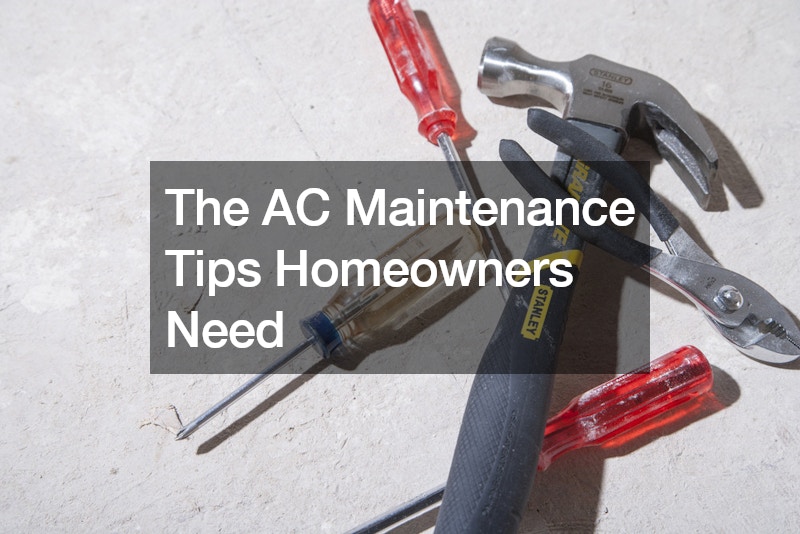 The AC Maintenance Tips Homeowners Need