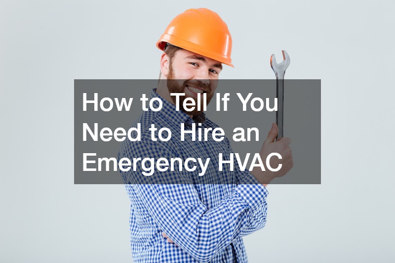 How to Tell If You Need to Hire an Emergency HVAC