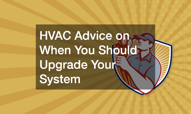 HVAC Advice on When You Should Upgrade Your System