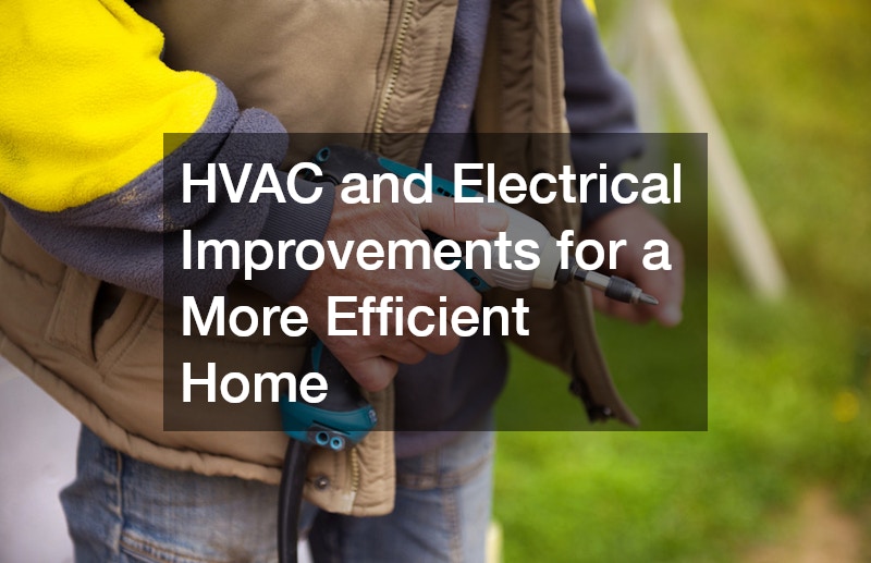 HVAC and Electrical Improvements for a More Efficient Home