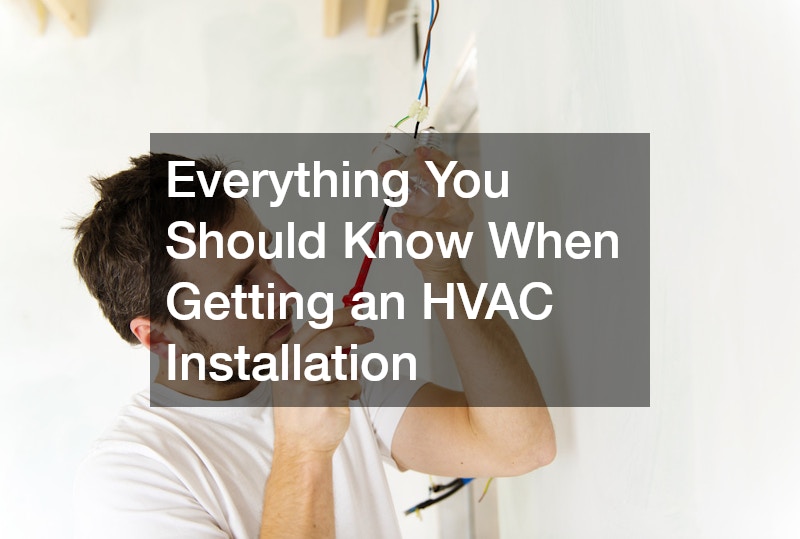 Everything You Should Know When Getting an HVAC Installation