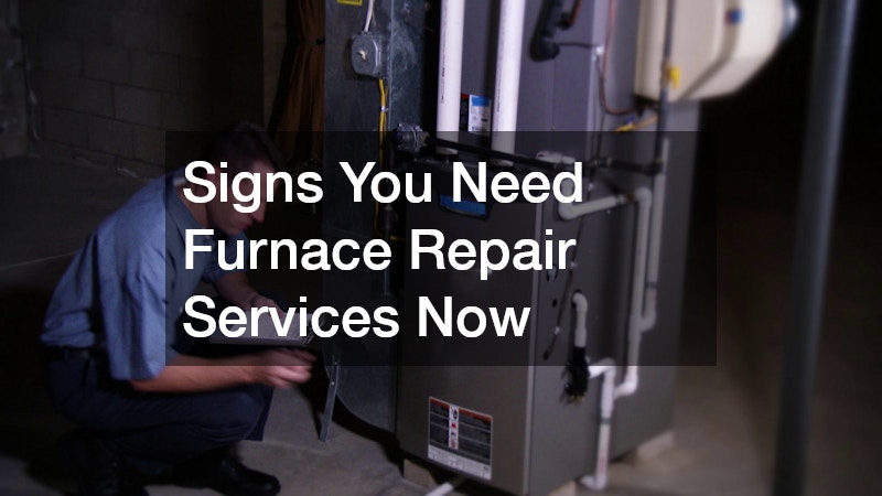 Signs You Need Furnace Repair Services Now