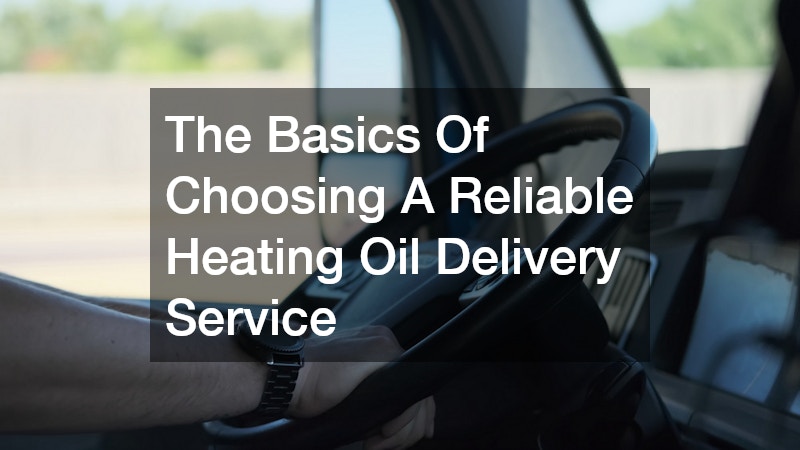 The Basics Of Choosing A Reliable Heating Oil Delivery Service