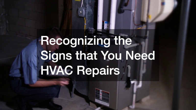 Recognizing the Signs that You Need HVAC Repairs