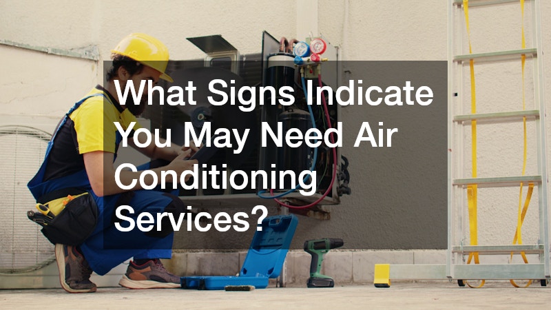 What Signs Indicate You May Need Air Conditioning Services?
