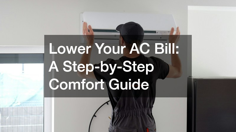 Lower Your AC Bill: A Step-by-Step Comfort Guide