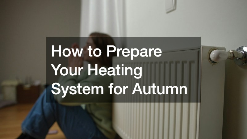 How to Prepare Your Heating System for Autumn
